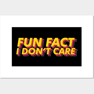 Fun Fact I Dont Care Posters and Art